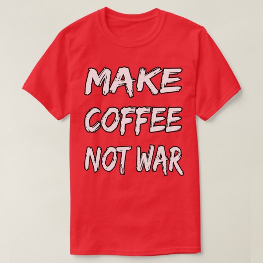 Maak koffie geen oorlog 16 t-shirt (Design voorkant)