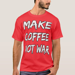 Maak koffie geen oorlog 16 t-shirt