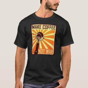 Maak koffie geen oorlog t-shirt