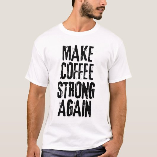 Maak koffie weer geweldig t-shirt (Voorkant)