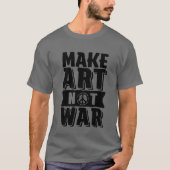 Maak kunst geen oorlog voor kunst grote studenten  t-shirt (Voorkant)