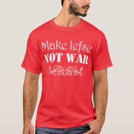 Maak Lefse Not War T-shirt voor donkere kleuren