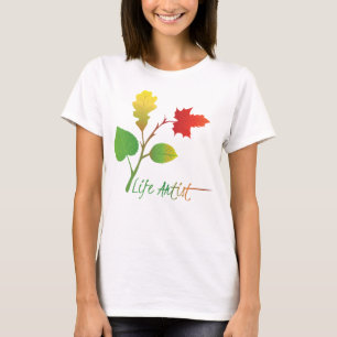 Maak leven kunst, wees een levenskunstenaar, met b t-shirt