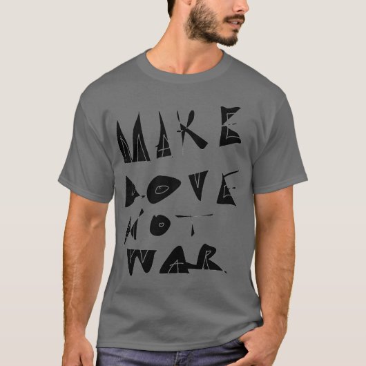 Maak liefde geen oorlogsbeeld. t-shirt (Voorkant)