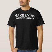 MAAK LYING WRONG WEER. T-SHIRT (Voorkant)