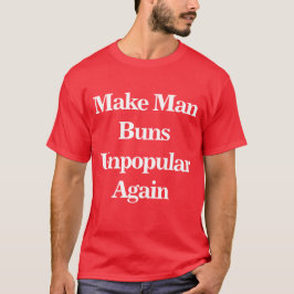 Maak Man broodjes weer impopulair T-shirt