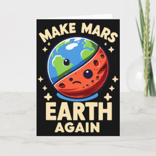 Maak Mars Aarde Opnieuw Planeet Grappige T-shirt Kaart