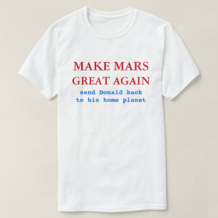 Maak Mars weer geweldig Funny Anti Donald Trump 20 T-shirt