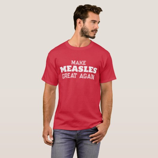 Maak mazelen weer geweldig t-shirt (Voorkant volledig)