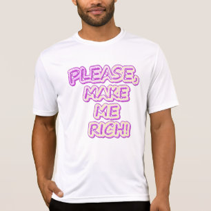 "Maak me alsjeblieft rijk!" Cute Design. Bestel nu T-shirt