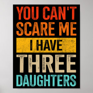 Maak me bang Drie Dochters Papa Van 3 Meisjes Vade Poster