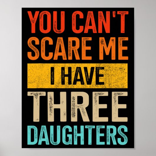 Maak me bang Drie Dochters Papa Van 3 Meisjes Vade Poster (Voorkant)