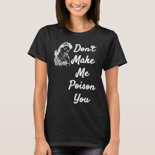 Maak me geen vergiftiging Je citeert objecten T-shirt