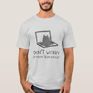 Maak me geen zorgen over de technische ondersteuni t-shirt