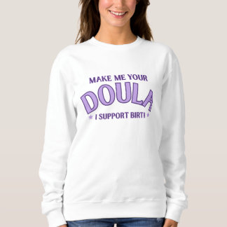 "Maak me je Doula" Geboortewerksweatshirt Trui