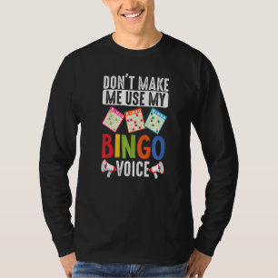 Maak me mijn Bingo Funny Lucky Gambli niet gebruik T-shirt