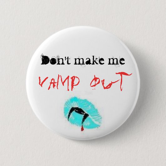 Maak me niet af, Vamp out Ronde Button 5,7 Cm (Voorkant)