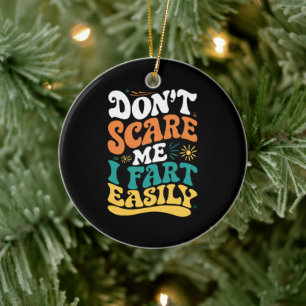 Maak Me Niet Bang Ik Laat Eenvoudig Een Scheet Fun Keramisch Ornament