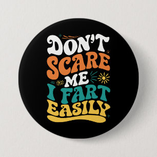 Maak Me Niet Bang Ik Laat Eenvoudig Een Scheet Fun Ronde Button 7,6 Cm