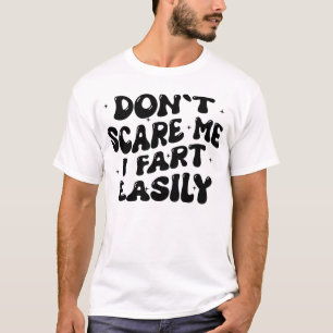 Maak Me Niet Bang Ik Laat Gemakkelijk Scheten Grap T-shirt