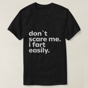 Maak Me Niet Bang, Ik Laat Lucht Eenvoudig Lachen T-shirt