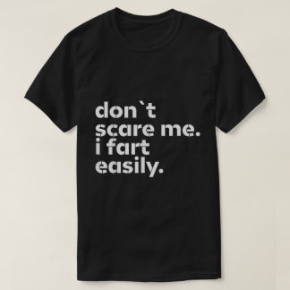 Maak Me Niet Bang, Ik Laat Lucht Eenvoudig Lachen T-shirt