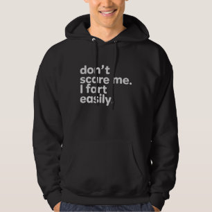 Maak me niet bang, ik laat makkelijk een scheet Fu Hoodie