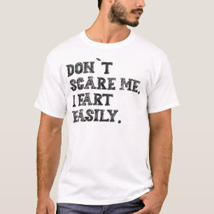 Maak me niet bang, ik laat makkelijk een scheet Fu T-shirt