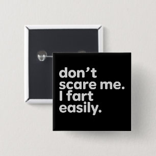 Maak me niet bang, ik laat makkelijk een scheet Fu Vierkante Button 5,1 Cm