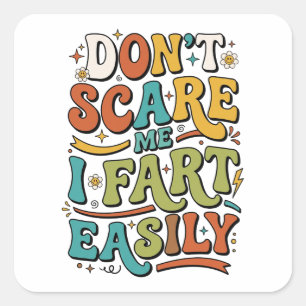 Maak me niet bang, ik laat makkelijk een scheet vierkante sticker
