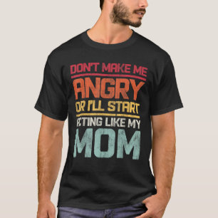 Maak me niet boos, anders ga ik me gedragen als mi t-shirt