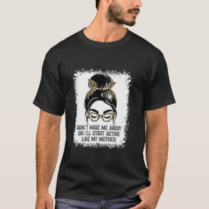 Maak me niet boos, anders ga ik me gedragen als mi t-shirt