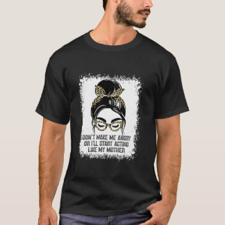 Maak me niet boos, anders ga ik me gedragen als mi t-shirt