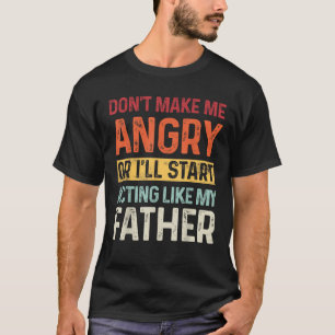 Maak me niet boos, anders ga ik me gedragen als mi t-shirt