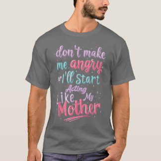Maak me niet boos, anders ga ik me gedragen als mi t-shirt
