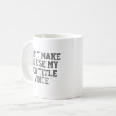 Maak me niet dat ik mijn - Aangepaste functietitel Koffiemok (Voorkant links)