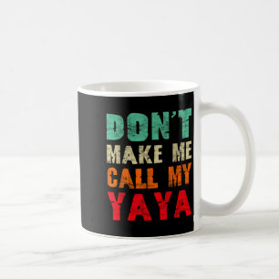 Maak me niet dat ik mijn Yaya oma moet bellen Grap Koffiemok