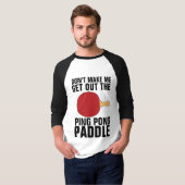 MAAK ME NIET DE PINGPONG PADDLE T-Shirt UIT (Voorkant volledig)