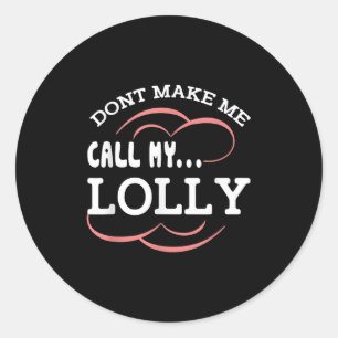 Maak Me Niet Dwingen Om Mijn Lolly Oma Te Bellen G Ronde Sticker