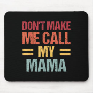 Maak Me Niet Dwingen Om Mijn Mama Lollig Kind Moed Muismat