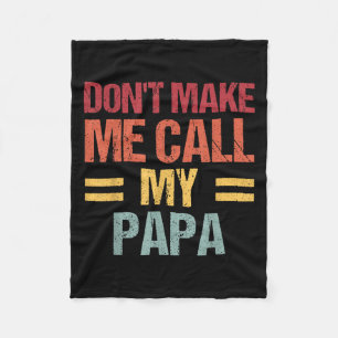 Maak Me Niet Dwingen Om Mijn Papa Lollig Kind Kind Fleece Deken