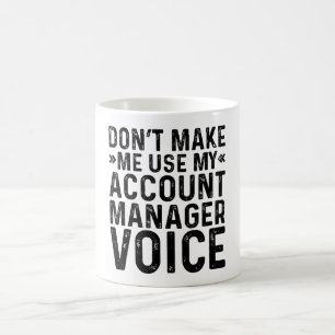 Maak Me Niet Gedwongen Mijn Stem Als Accountmanage Koffiemok