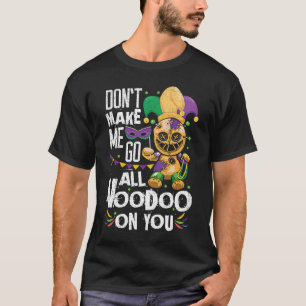 Maak me niet helemaal op je mardi Gras. T-shirt
