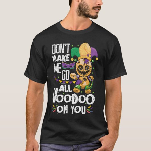 Maak me niet helemaal op je mardi Gras. T-shirt (Voorkant)