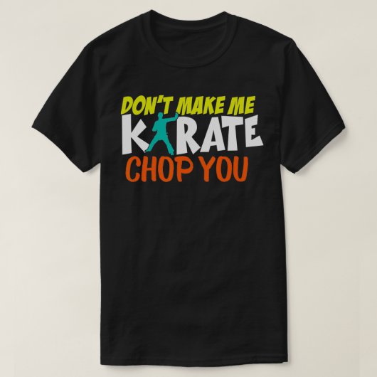 Maak me niet karate hak je grappige karate sparrin t-shirt (Design voorkant)