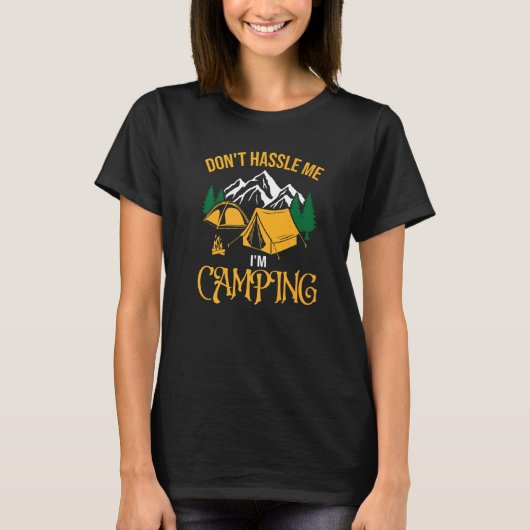Maak me niet lastig Ik ben Camping Sarcsm Camp T-shirt (Voorkant)