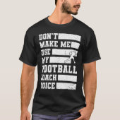 Maak me niet mijn Football gebruiken de Spelen van T-shirt (Voorkant)