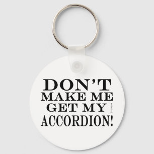 Maak me niet Mijn Harmonika krijgen Sleutelhanger