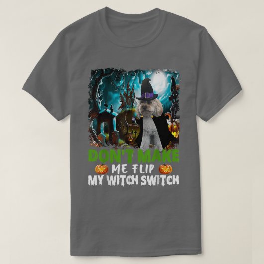 Maak Me Niet Mijn Heksenschakelaar Cockapoo Hond D T-shirt (Design voorkant)