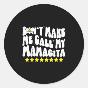 Maak me niet mijn Mamacita Cool Groovy Moeder Quo Ronde Sticker